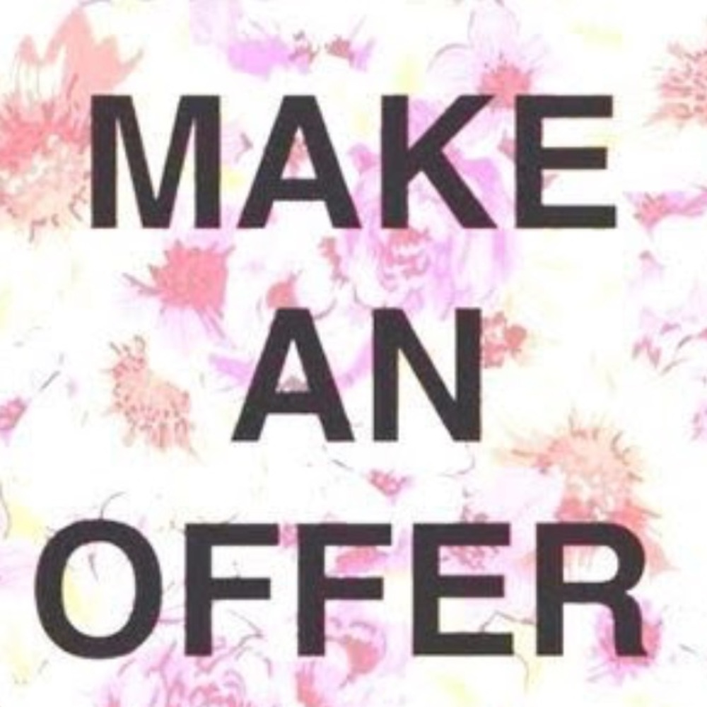 Taking all offers!